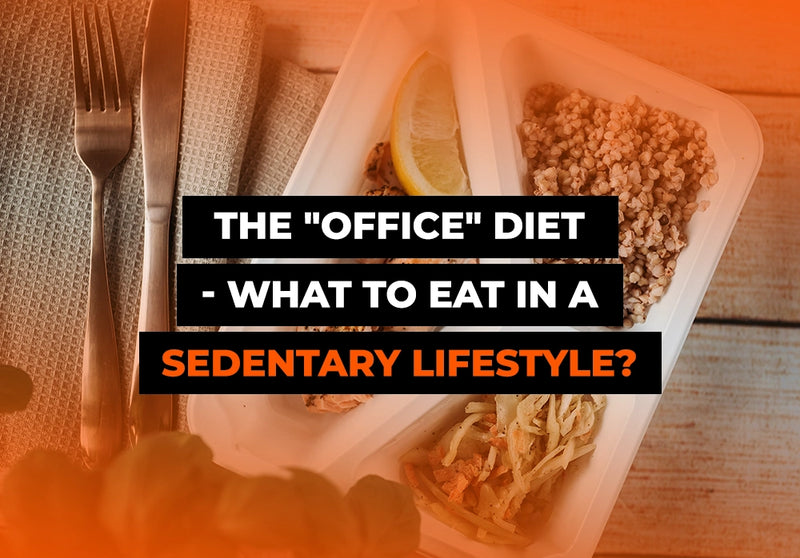 The "office" diet - what to eat in a sedentary lifestyle?